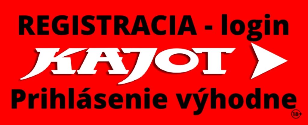 kajot registrácia a kajot-casino login prihlásenie výhodne tu: