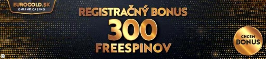 registračný bonus 300 free spinov od Eurogold.sk game casina online