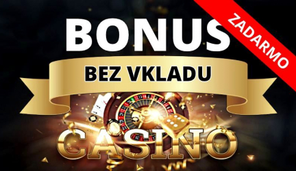 BONUS BEZ VKLADU | Bonus za registráciu bez nutnosti vkladu | Uvítací bonus bez nutnosti vkladu | Kde hľadať online casino bonus bez vkladu?